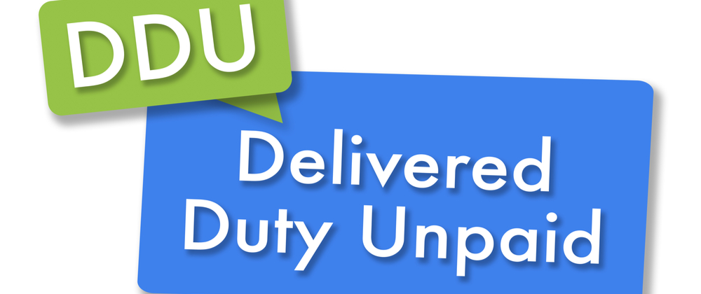 What Is Delivered Duty Unpaid DDU Forward2me